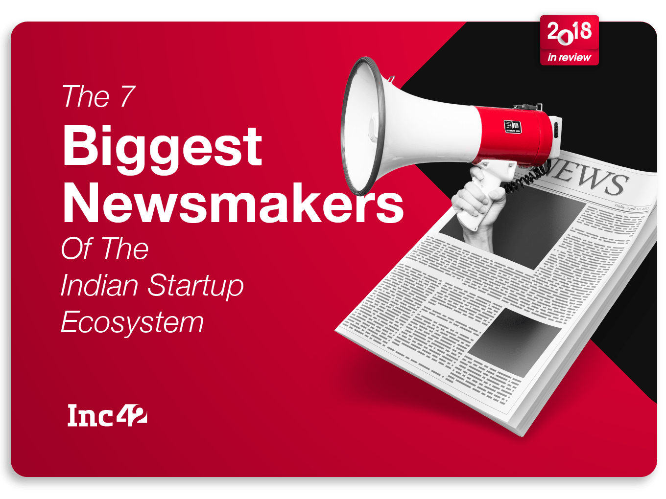 Indian Startup Entrepreneurs Which Made News Headlines In 2018