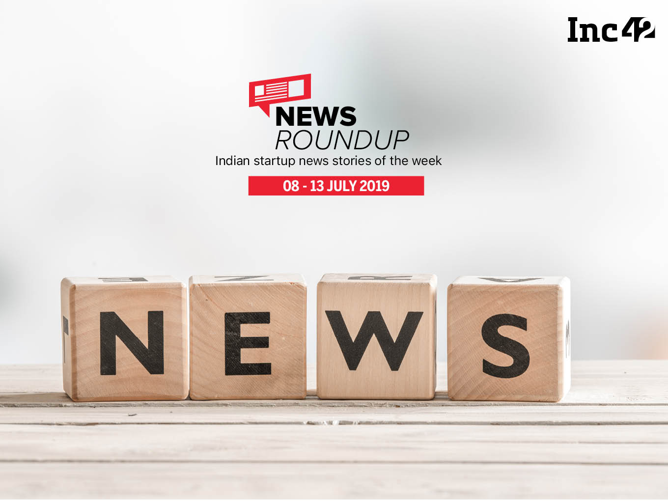 Top Indian Startup News Stories You Don’t Want To Miss This Week