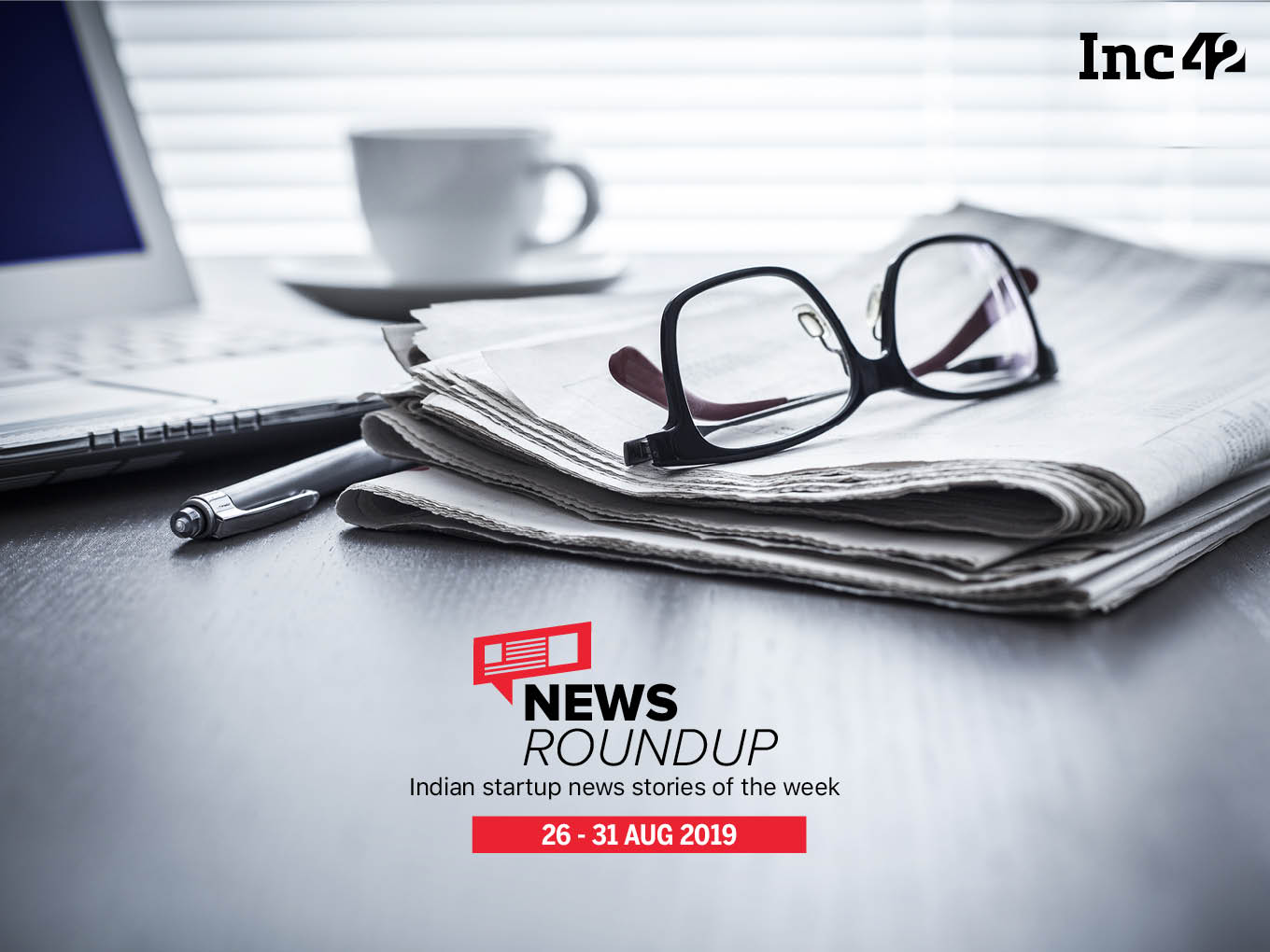 We bring to you the latest edition of News Roundup: Indian Startup Stories Of The Week!